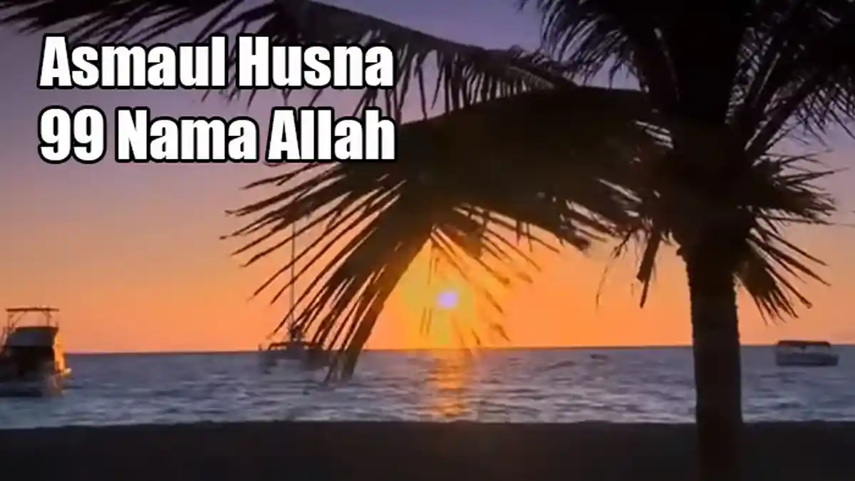 Video Lagu Asmaul Husna yang Sangat Merdu Menggetarkan Hati, Bacaan Asmaul Husna (99 Nama Allah)