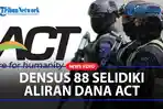 Densus-88-Selidiki-Kejanggalan-Dana-ACT.jpg