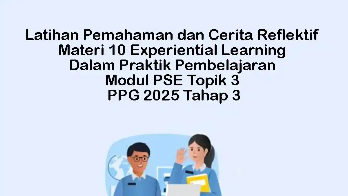 Jawaban Reflektif Untuk Mempertajam Pemahaman Anda Mengenai Experiential Learning, Modul PSE Topik 3