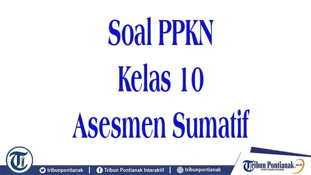 JAWABAN Soal Asesmen Sumatif PPKN Kelas 10 Pada Bab 3, Persiapan Hadapi Ulangan