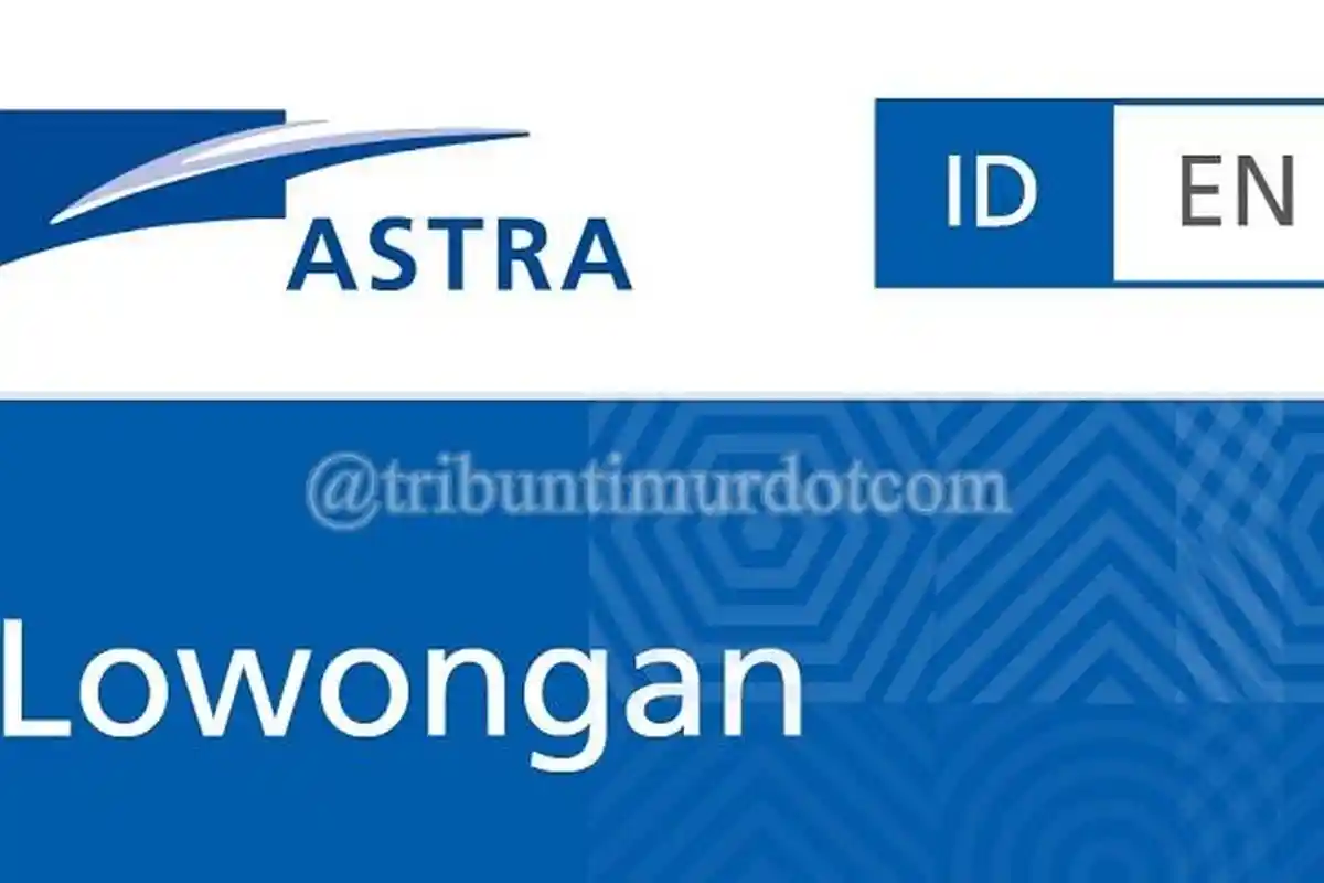 237 Lowongan Kerja Terbuka di Perusahaan Astra Group, Lulusan D3 dan S1 Silakan Daftar!