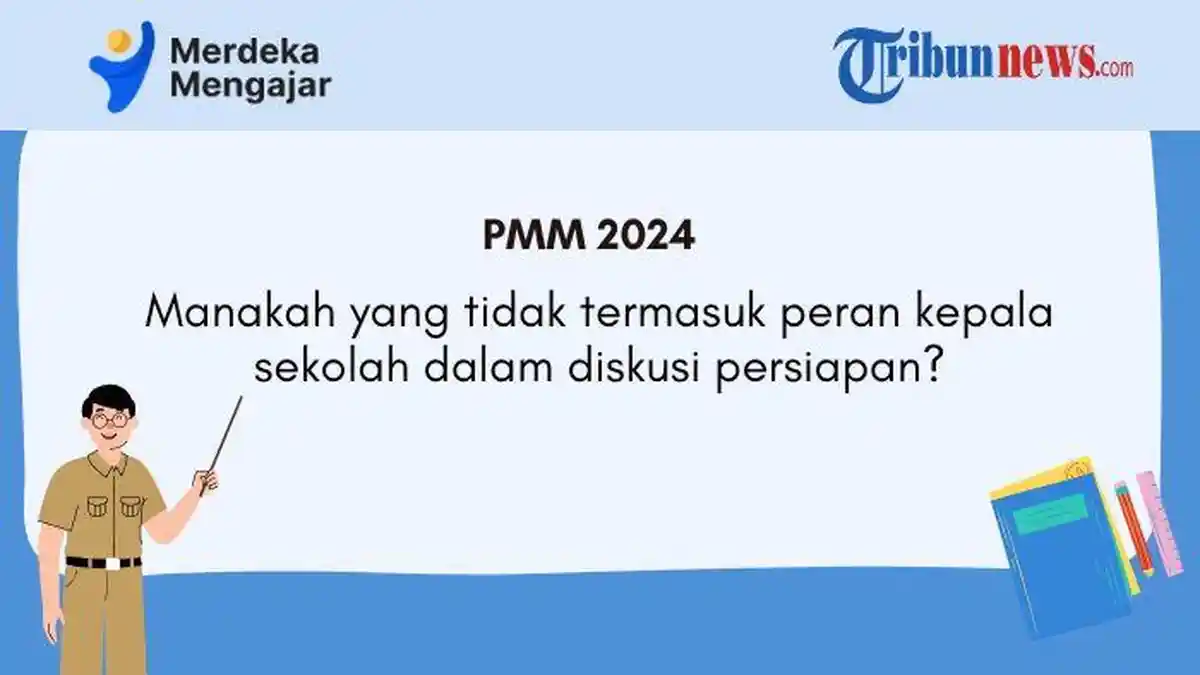 Jawaban PMM, Manakah yang Tidak Termasuk Peran Kepala Sekolah dalam Diskusi Persiapan?
