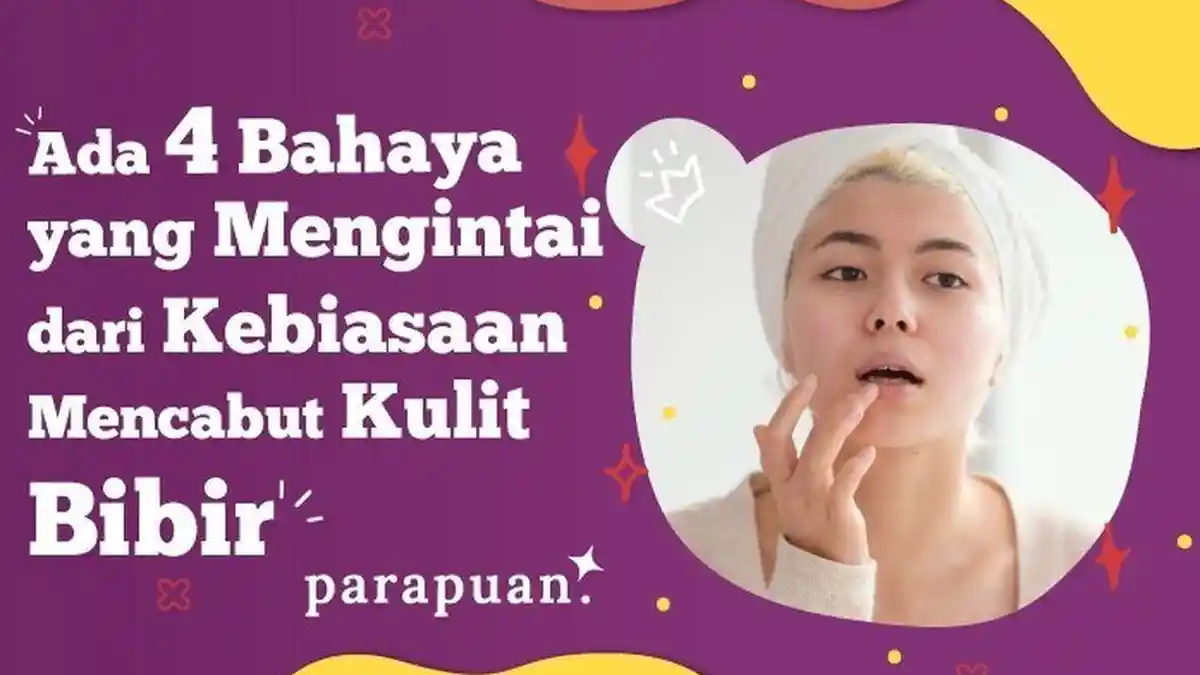 Ada 4 Bahaya yang Mengintai dari Kebiasaan Mencabut Kulit Bibir
