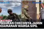 VIDEO Pasukan Chechnya Memastikan Keamanan Warga Sipil, Cari Angakatan Bersenjata Ukraina Yang Ada