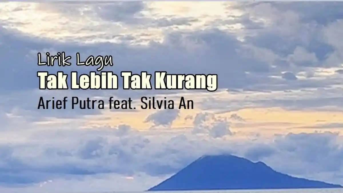 Lirik Lagu Tak Lebih Tak Kurang - Arief Putra feat. Silvia An