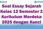45-Soal-Essay-Sejarah-Kelas-12-Semester-2-Kurikulum-Merdeka-2025-dengan-Kunci-Jawaban-Ujian-Terbaru.jpg