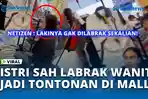 VIDEO  - Viral! Istri Sah Labrak Wanita Diduga Selingkuhan di Mall, Jadi Tontonan Pengunjung