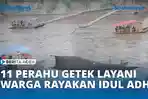 VIDEO - 11 Perahu Getek Beroperasi Seberangkan Warga untuk Rayakan Idul Adha