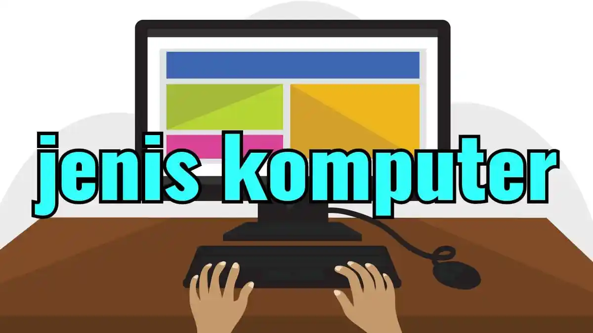 Komputer : Jenis Menurut Penggunaan dan Penerapannya