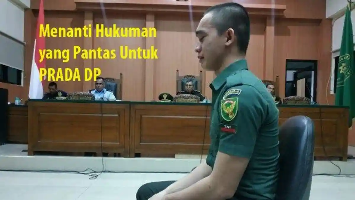Prada DP vs Oditur Militer: Seberapa Pantaskah Prada DP Dihukum Sampai Mati di Penjara?
