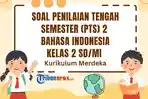 soal-PTS-Bahasa-Indonesia-kelas-2-semester-2-Kurikulum-Merdeka.jpg