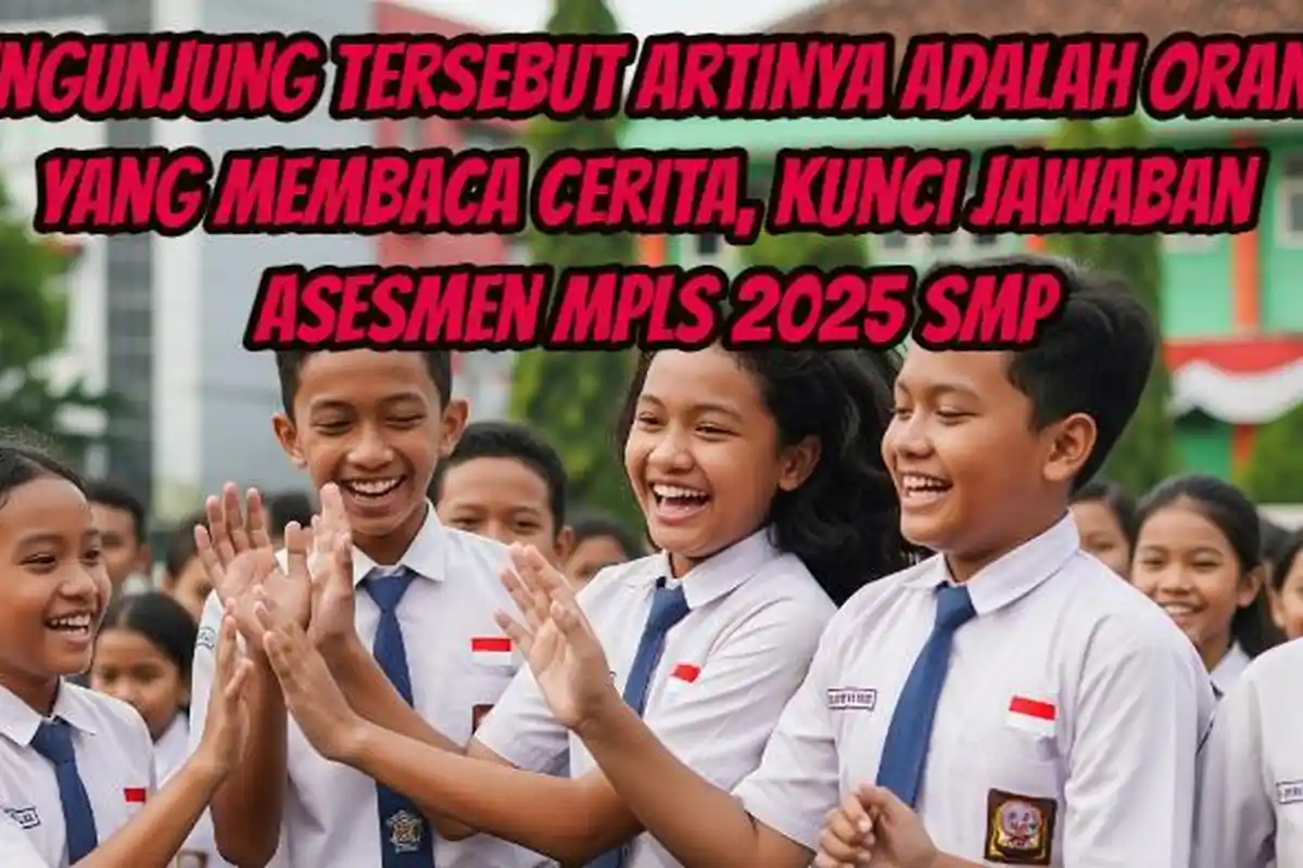 Pengunjung Tersebut Artinya adalah Orang yang Membaca Cerita, Kunci Jawaban Asesmen MPLS 2025 SMP