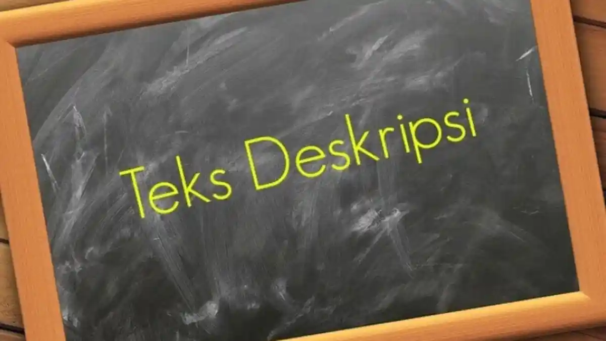 Teks Deskripsi : Pengertian, Ciri-Ciri dan Kaidah Kebahasaannya, Materi Belajar Bahasa Indonesia
