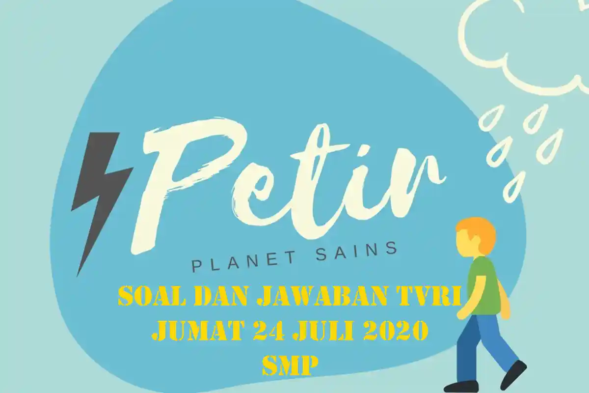 Soal dan Jawaban TVRI Jumat 24 Juli 2020 Kelas 7-9 SMP Belajar dari Rumah Materi Fenomena Alam Petir
