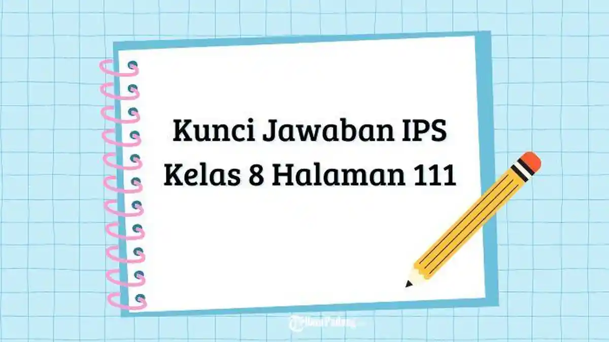 Kunci Jawaban IPS Kelas 8 Halaman 111 Bab 2 Pengaruh Interaksi Sosial:  Aktivitas Individu