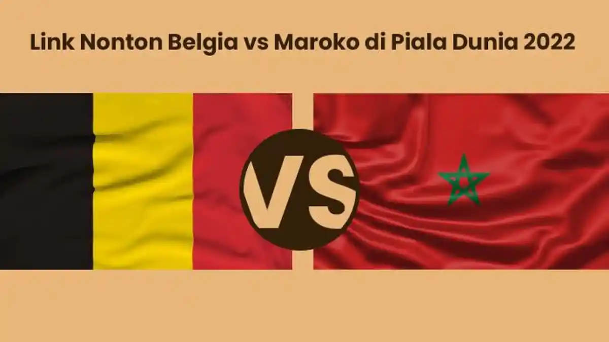 Link Nonton Belgia vs Maroko di Piala Dunia 2022, Tayang Malam Ini Pukul 20.00 WIB