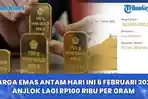 Harga Emas Antam Hari Ini 6 Februari 2026 Terjun Lagi Rp100.000 per Gram