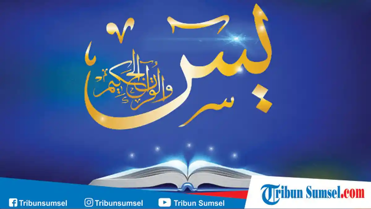 Surat Yasin 83 Ayat Arab dan Latin Serta Terjemahan : Ini Keutamaan Baca Surah Yasin