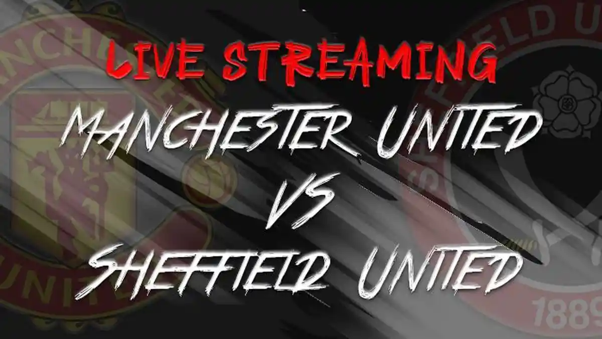 Link Live Streaming Manchester United vs Sheffiel United, Nonton Liga Inggris Disini