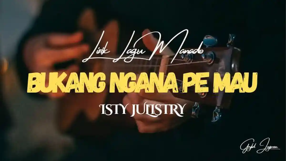 Lirik Lagu Manado Bukang Ngana Pe Mau - Isty Julistry