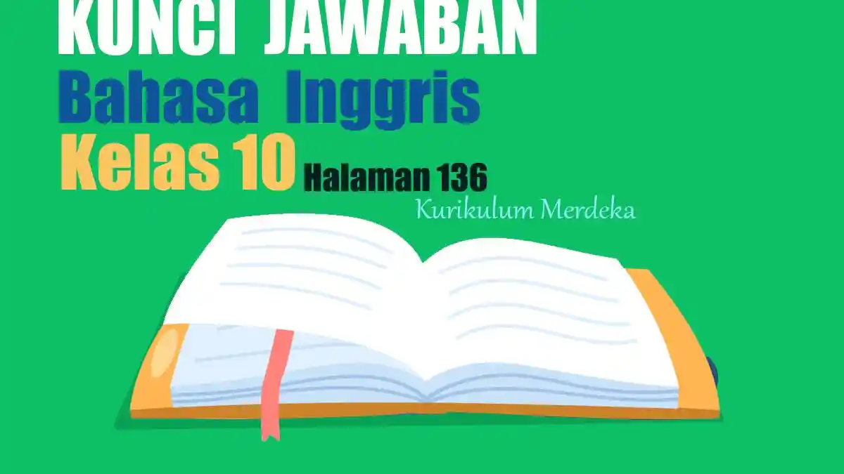 Jawaban Soal Bahasa Inggris Kelas 10 Halaman 136 Kurikulum Merdeka: Task 3
