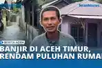 BANJIR-DI-ACEH-TIMUR-RENDAM-PULUHAN-RUMAH.jpg
