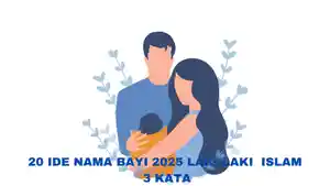 20-Ide-Nama-Bayi-2025-Laki-Laki-Islam-3-Kata-Cocok-Untuk-Anak-yang-Lahir-Tanggal-18-Febuari.jpg