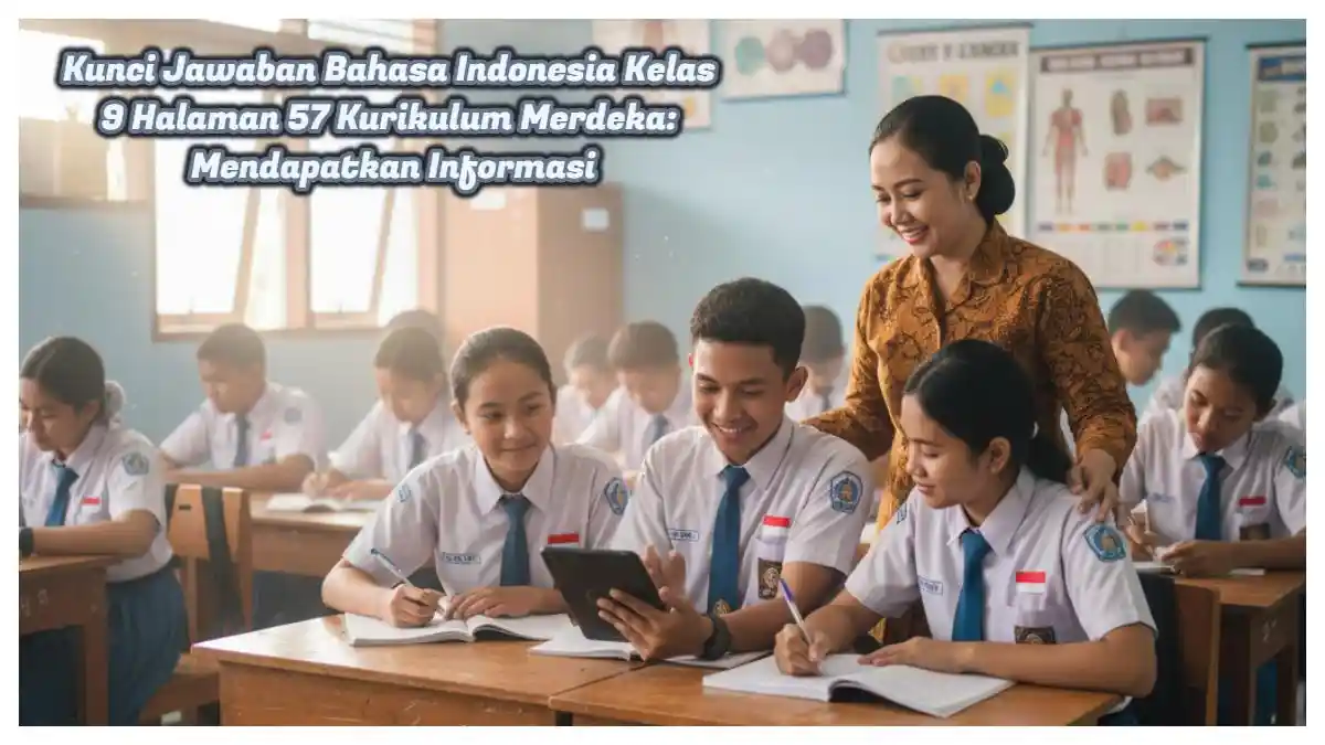 Bahasa Indonesia Kelas 9 Halaman 57: Kunci Jawaban Mendapatkan Informasi