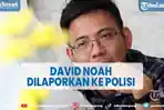 david-noah-dilaporkan-ke-polisi-atas-tuduhan-penggelapan-uang-rp11-miliar.jpg
