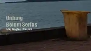 Lirik-Lagu-Untung-Belum-Serius-Rizky-Teng-Chesylino.jpg