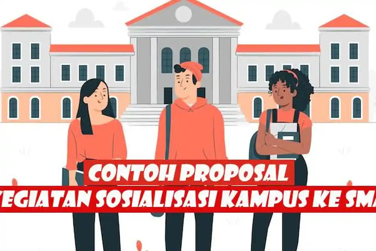 Contoh Proposal Kegiatan Sosialisasi Kampus ke SMA 2022 Terbaru, Lengkap Bentuk Word dan PDF