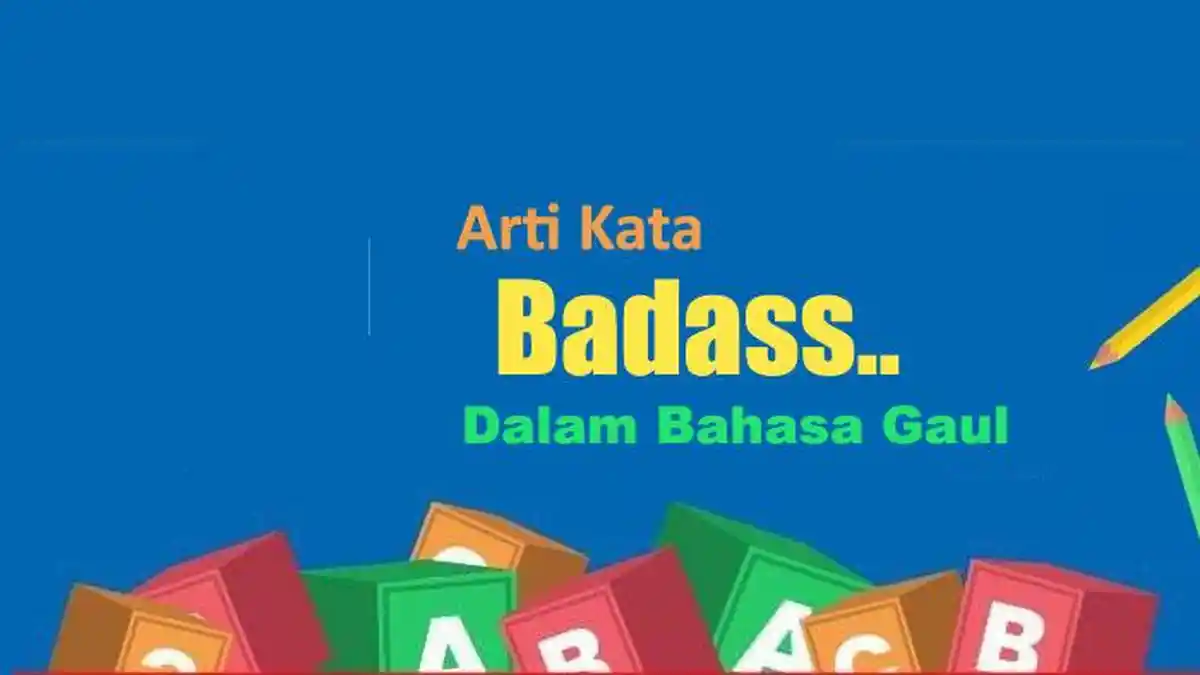 Badass dalam Bahasa Gaul Adalah Apa? Istilah Kekinian yang Punya Banyak Makna, Ini Artinya
