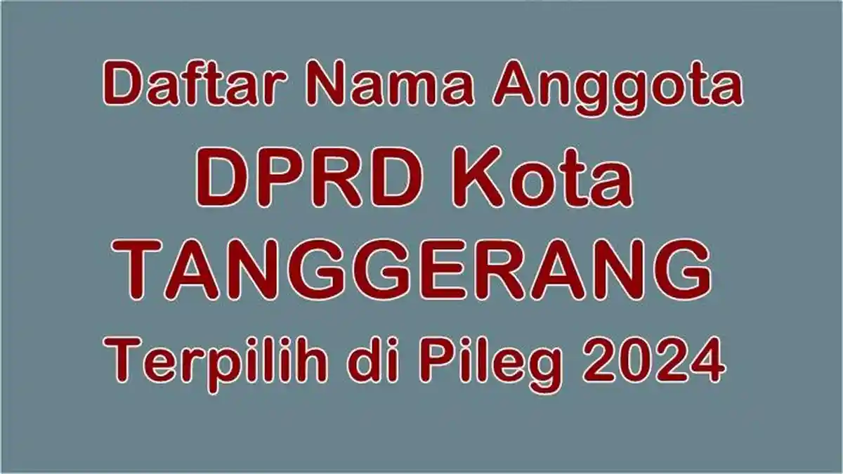 Daftar Nama 50 Anggota DPRD Kota Tanggerang yang Terpilih di Pileg 2024