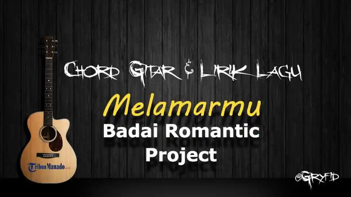 Chord Gitar Lagu Melamarmu - Badai Romantic Project, Kunci Dasar C