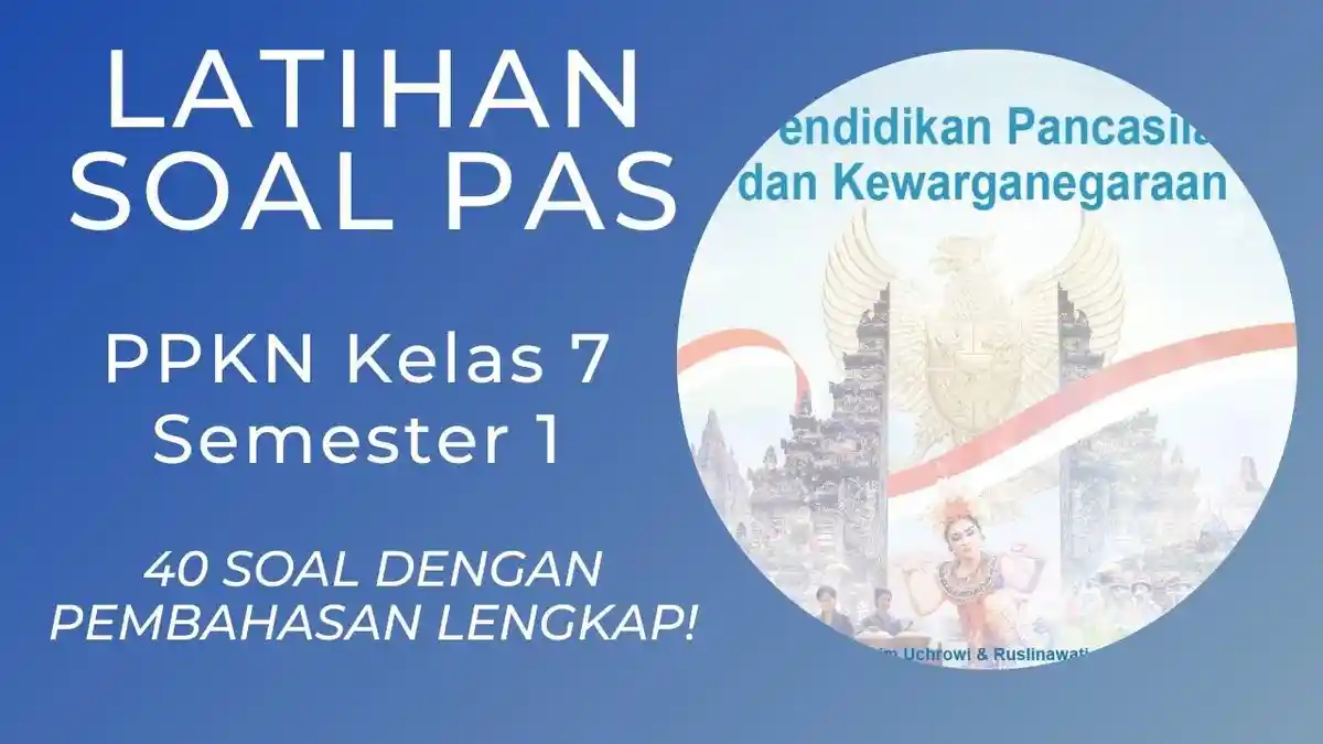 Soal & Kunci Jawaban Latihan PAS/UAS Mapel PPKN Kelas 7 SMP/MTs Semester 1, Kurikulum Merdeka