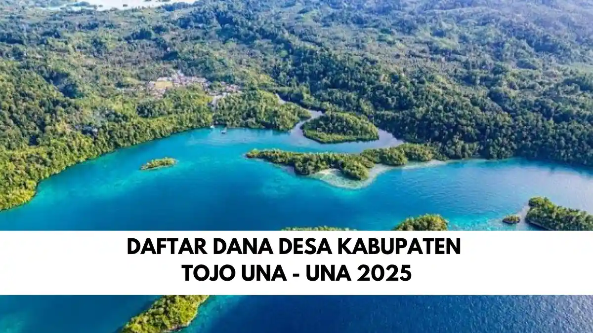 Berapa Dana Desa 2025 di Kabupaten Tojo Una Una Sulawesi Tengah? Cek Daftarnya