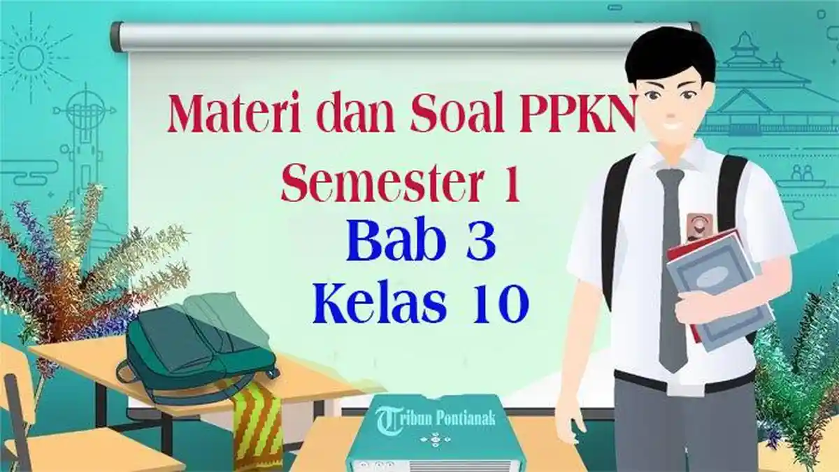 SOAL dan Materi PPKN Kelas 10 Kurikulum Merdeka Semester 1 Bab 3 Lengkap Kunci Jawaban