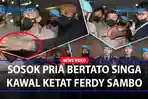SOSOK-PRIA-BERTATO-SINGA-Kawal-Ketat-Ferdy-Sambo-di-Bareskrim-Polri.jpg