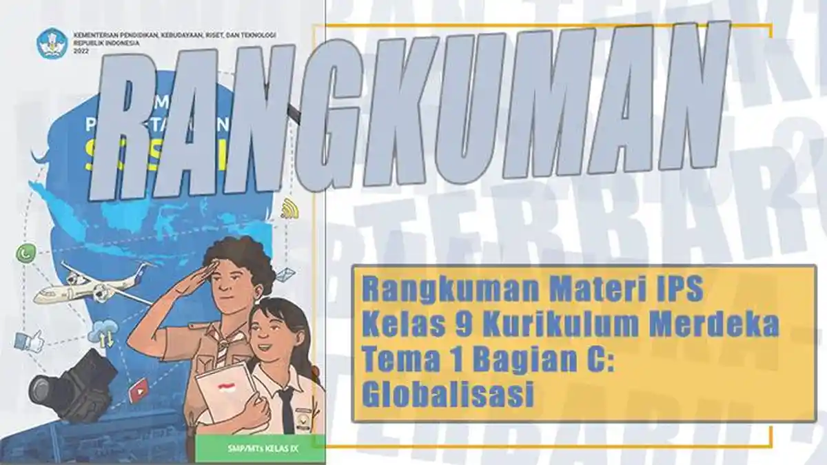 Rangkuman Materi IPS Kelas 9 Kurikulum Merdeka Tema 1 Bagian C: Globalisasi