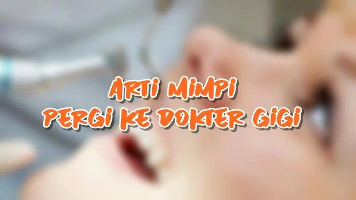 Arti Mimpi Pergi ke Dokter Gigi, Bisa Jadi si Pemimpi Sedang Mencari Solusi