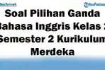 45-Soal-Pilihan-Ganda-Bahasa-Inggris-Kelas-2-Semester-2-Kurikulum-Merdeka-Lengkap-Kunci-Jawaban.jpg