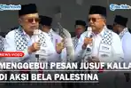 MENGGEBU-Pesan-Jusuf-Kalla-di-Aksi-Bela-Palestina-Hentikan-Dukungan-AS-ke-Israel.jpg