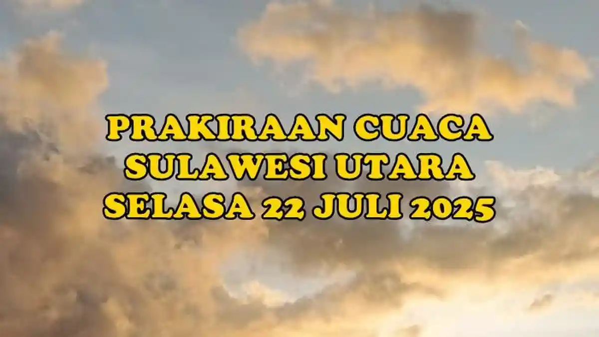 Prakiraan Cuaca Sulawesi Utara Selasa 22 Juli 2025: Tomohon Barawan, Minsel Cerah