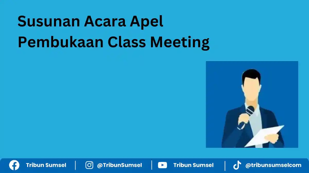 Contoh Susunan Acara Apel Pembukaan Class Meeting di Sekolah, Untuk SD, SMP dan SMA