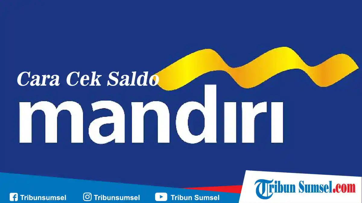 Cara Cek Saldo Bank Mandiri : Ini Langkah-langkah Pakai Aplikasi Mandiri Online dan Via ATM