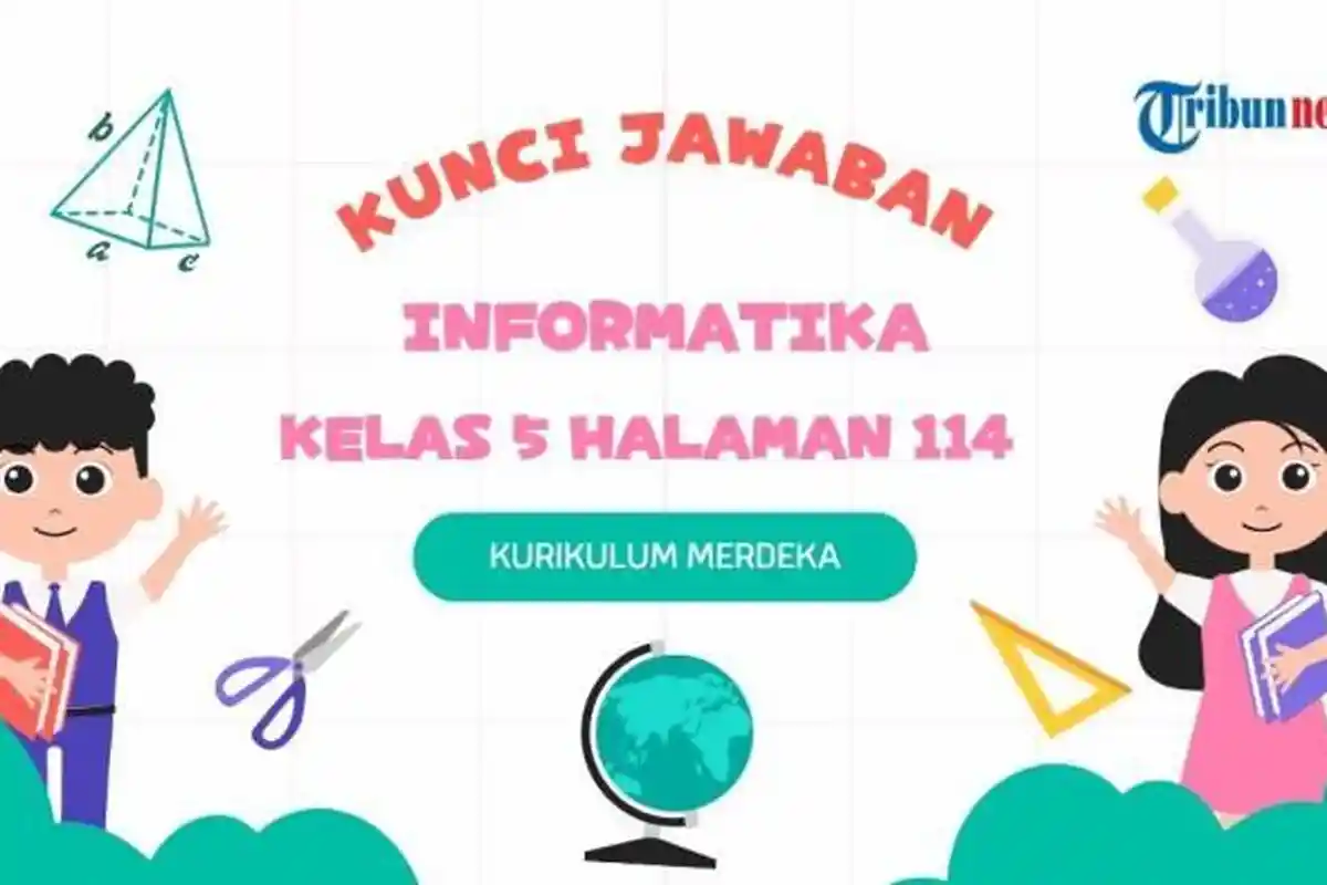 Soal Ujian Sekolah dan Kunci Jawaban Informatika Kelas 5 Halaman 114 Kurikulum Merdeka Bab 6