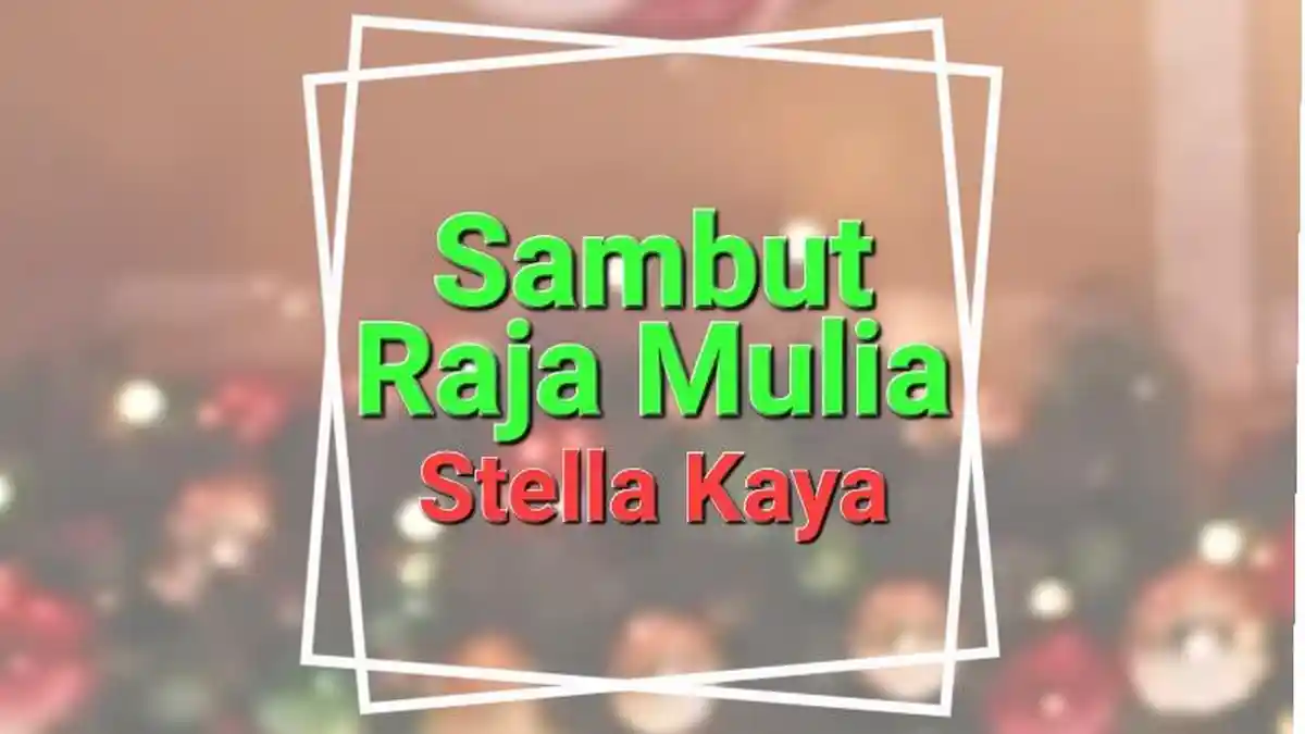 Lirik Sambut Raja Mulia - Stella Kaya, Lagu Natal