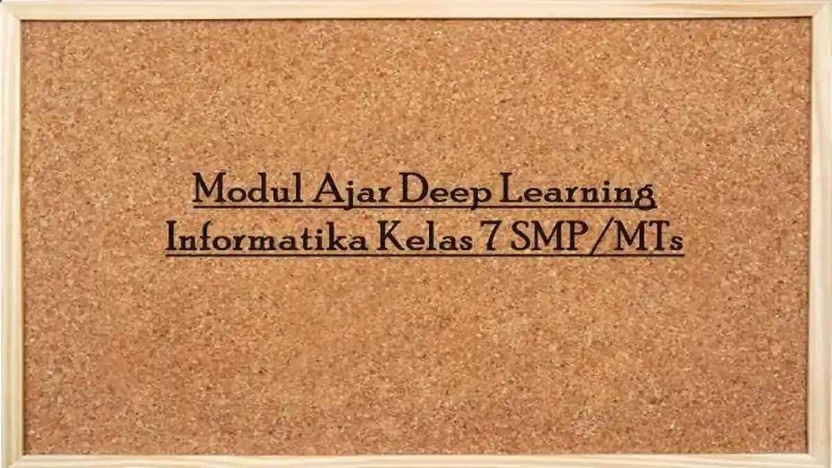 Referensi Modul Ajar Deep Learning Informatika Kelas 7 SMP/MTs Semester 1 Tahun Ajaran 2025/2026