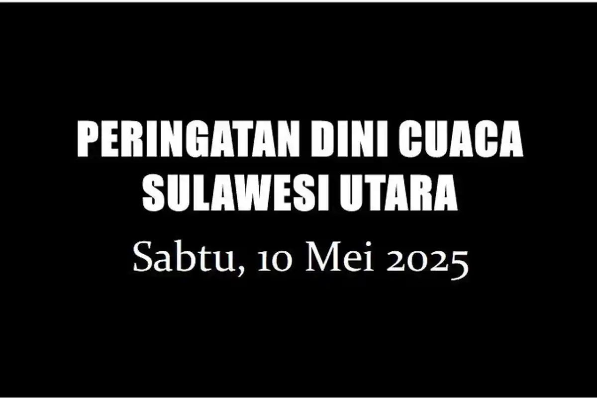 Peringatan Dini Cuaca Sulut Sabtu 10 Mei 2025: Minahasa, Tomohon, Bitung Berpotensi Hujan Lebat