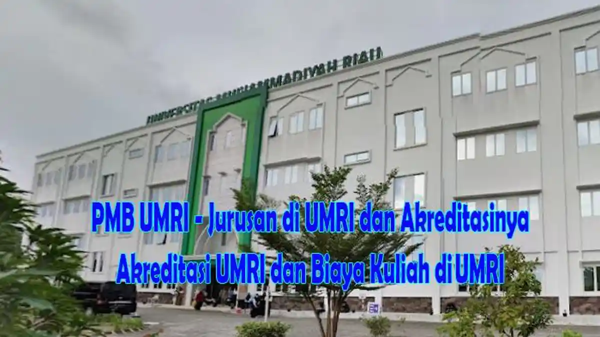 PMB UMRI - Jurusan di UMRI dan Akreditasinya serta Akreditasi UMRI dan ...
